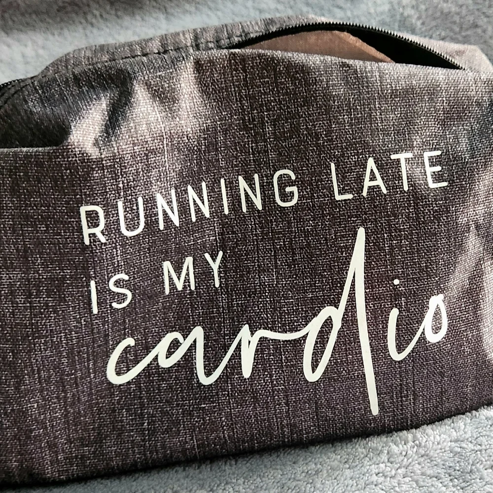 31 Bag Running Late Is MY Cardio